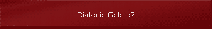 Diatonic Gold p2