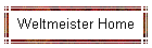 Weltmeister Home