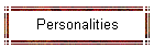 Personalities